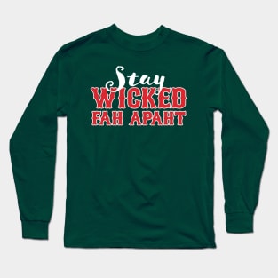 Stay Wicked Fah Apaht Long Sleeve T-Shirt